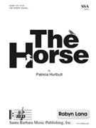 Horse by Hurlbutt Patricia H for SSA and Piano