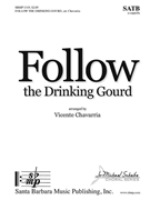 Follow the Drinking Gourd by - Chavarria Vicente - for SATB a cappella