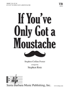 If You've Only Got a Moustache by Foster Stephen Collins - Rotz Stephen - for TB