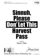 Sinnuh Please Don' Let This Harvest Pass by - Gibbs Stacey V - for SATB a cappella