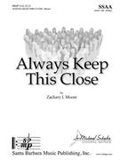 Always Keep This Close by Moore Zachary Colleen Carhuff for SSAA and Piano