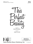 This Perfect Beauty by Brandon Jenni Amy Lowell for SSA and Piano