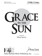 Grace in the Sun by - Sperry Ethan - for TTBB