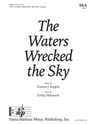 Waters Wrecked the Sky by Koppin Connor J Emily Dickinson for SSA and Piano