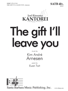 Gift I'll leave you by Arnesen Kim Andre Euan Tait for SATB divisi and Piano