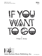 If You Want to Go by Silvey Philip African proverb for SSA and Piano