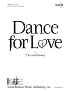 Dance for Love by Stroope Z Randall for SATB and Piano