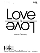 Love is Love by Armstrong Matthew J for SATB and Piano
