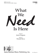 What We Need Is Here by Deignan James for TTBB