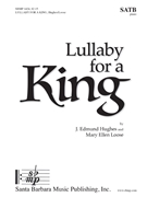 Lullafor a King by Hughes and Loose Hughes and Mohr for SATB and Piano