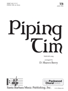 Piping Tim by Irish Folk Song - Berry D Shawn - for TB