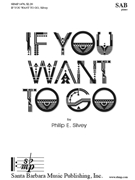 If You Want to Go by Silvey Philip African proverb for SAB and Piano