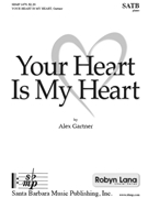 Your Heart Is My Heart by Gartner Alex Sandra Thornton for SATB and Piano