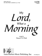 My Lord What a Morning by - O'Neil Stuart P - for SATB a cappella (Trad American Spir)