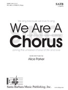 We Are A Chorus by Parker Alice for SATB a cappella