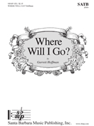 Where Will I Go by Hoffman Garrett for SATB and Piano