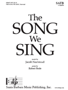 Song We Sing by Narverud Jacob J for SATB a cappella