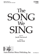 Song We Sing by Narverud Jacob J for TTBB a cappella