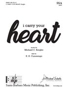 I Carry Your Heart by Cummings and Kregler for SSA and Piano