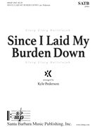Since I Laid My Burden Down by - Pederson Kyle - for SATB