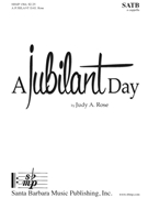 Jubilant Day by Rose Judy A for SATB a cappella