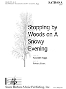 Stopping by Woods on a Snowy Evening by Riggs Kenneth for SATBSSA