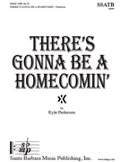 There’s Gonna be a Homecomin by Pederson Kyle for SSATB and Piano