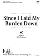 Since I Laid My Burden Down by - Pederson Kyle - for TTB/TBB and Piano