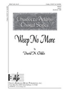 Weep No More by Childs David for SSAA and Piano