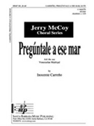 Preguntale A Ese Mar by Carreno Inocente for SATB a cappella