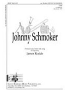Johnny Schmoker by - Rodde James - for TTBB