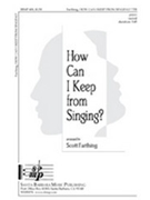 How Can I Keep From Singing by - Farthing Scott - for TTBB a cappella