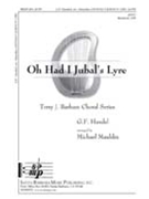 Oh Had I Jubal's Lyre by Handel George Frideric - Mauldin Michael - for SATB