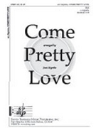 Come Pretty Love by - Szymko Joan - for SSA a cappella