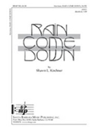 Rain Come Down by Kirchner Shawn L for SATB