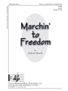 Marchin' To Freedom by Dilworth Rollo for SATB