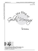 We Sing Of Golden Mornings by Ginsberg Neil for SATB