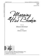 Morning Has Broken by Kirchner Shawn L for SATB