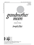Grandmother Moon by Daley Eleanor for SATB