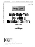 Wuh-duh-yuh Do With A Drunken Sailor by - Koepke Allen - for TTB