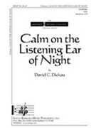 Calm On The Listening Ear Of Night by Dickau David for SATB