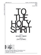 To The Holy Spirit by Szymko Joan for SATB