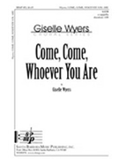 Come Come Whoever You Are by Wyers Giselle for SATB a cappella