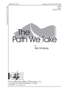 Path We Take The by Ginsberg Neil for SATB