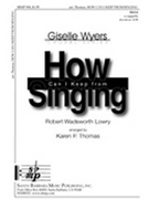 How Can I Keep From Singing by Lowry Robert - Thomas Karen - for SSAA