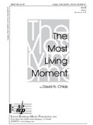 Most Living Moment by Childs David for SATB