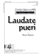Laudate Pueri by Adams Brant for SSA