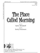 Place Called Morning by Reisdorff Earl for SATB