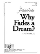 Why Fades A Dream by McKaig Nicholas for SATB