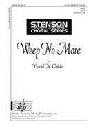 Weep No More by Childs David for SATB and Piano